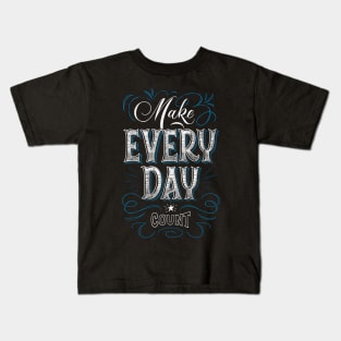 Make Every day Count Kids T-Shirt